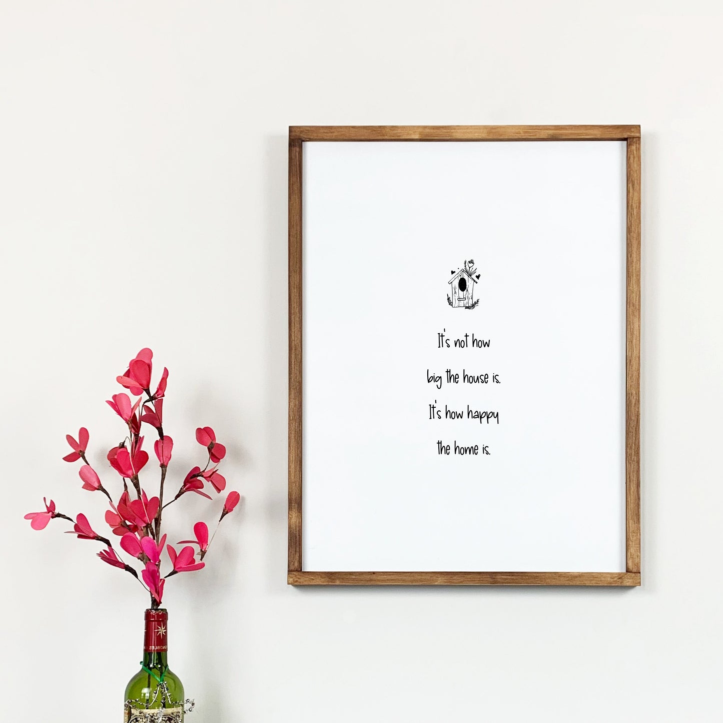 It's Not How Big The House Is. It's How Happy The Home Is. Wall Art Print