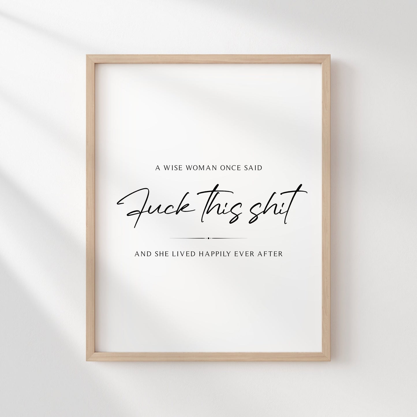 A Wise Woman Once Said Wall Art Print