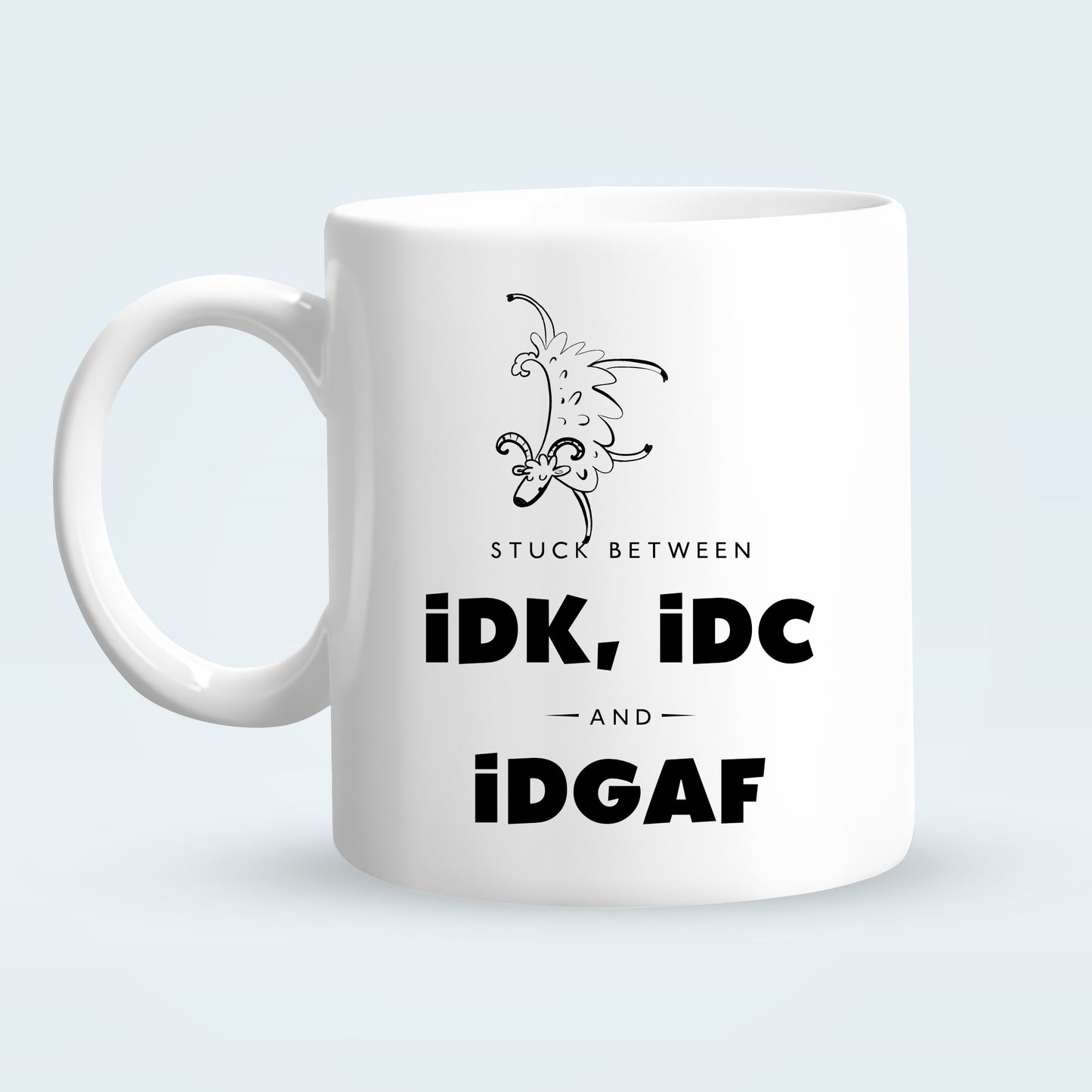 Stuck Between IDK, IDC, and IDGAF Mug