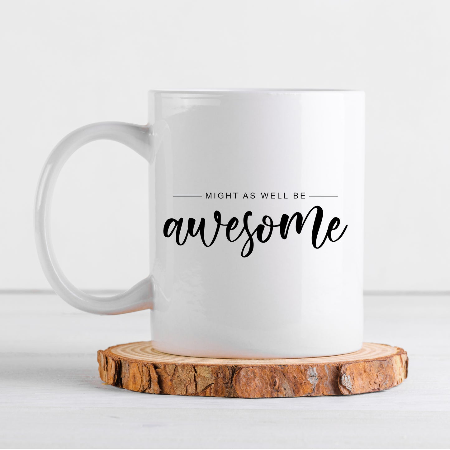 Might As Well Be Awesome Mug