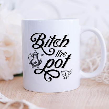 Bitch the Pot Mug