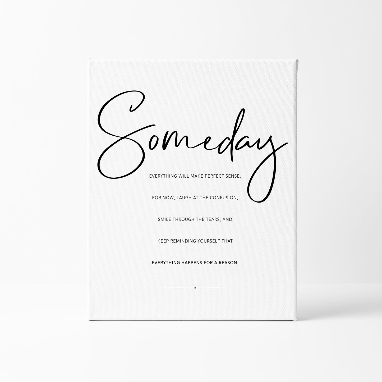 Someday Everything Will Make Sense Print