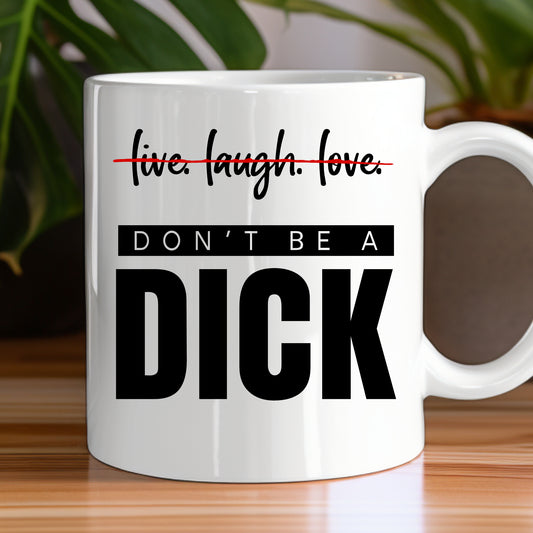 Don't Be A Dick Mug