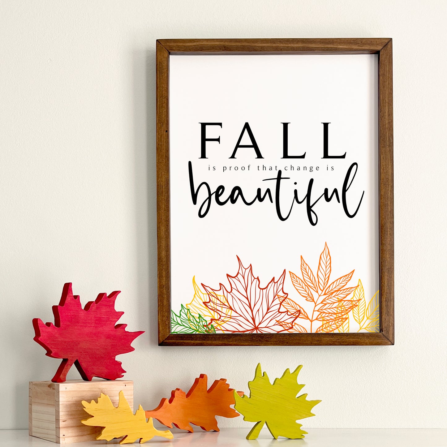 Fall Is Proof Change is Beautiful Print