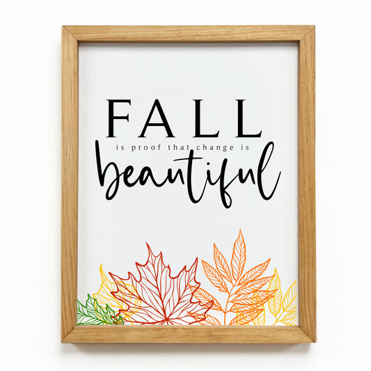 Fall Is Proof Change is Beautiful Print