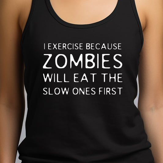 I Exercise Because Zombies Will Eat the Slow Ones First